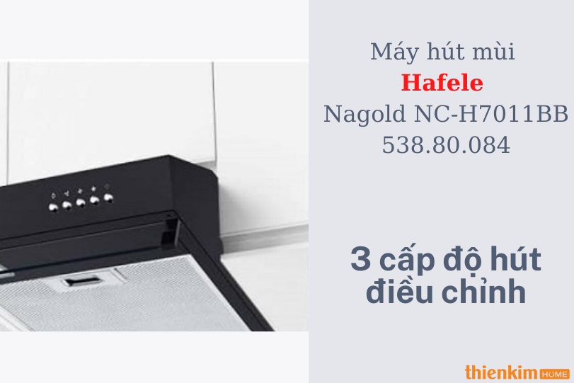 Máy hút mùi Hafele Nagold NC-H7011BB 538.80.084 hút xả mạnh mẽ